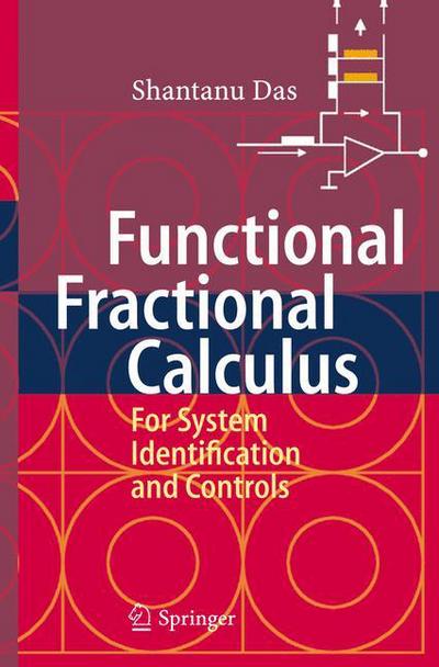 Functional Fractional Calculus for System Identification and Controls - Shantanu Das - Books - Springer-Verlag Berlin and Heidelberg Gm - 9783642091780 - October 15, 2010