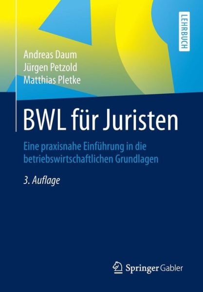 Cover for Daum, Andreas (State University of New York, Buffalo) · Bwl Fur Juristen: Eine Praxisnahe Einfuhrung in Die Betriebswirtschaftlichen Grundlagen (Paperback Book) [3rd 3. Aufl. 2016 edition] (2016)