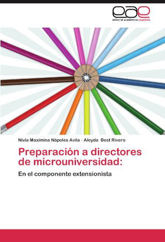 Cover for Aleyda Best Rivero · Preparación a Directores De Microuniversidad:: en El Componente Extensionista (Paperback Book) [Spanish edition] (2012)