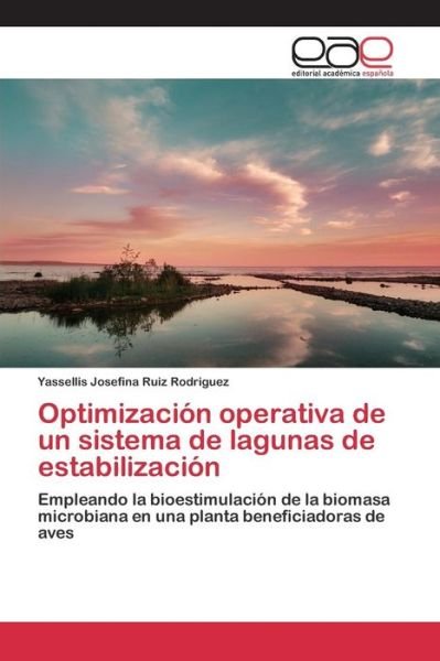 Cover for Ruiz Rodriguez Yassellis Josefina · Optimizacion Operativa De Un Sistema De Lagunas De Estabilizacion (Paperback Book) (2015)