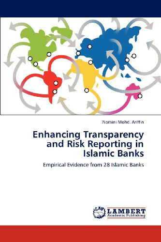 Cover for Noraini Mohd. Ariffin · Enhancing Transparency and Risk Reporting in Islamic Banks: Empirical Evidence from 28 Islamic Banks (Paperback Book) (2012)