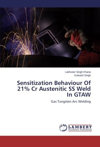 Cover for Kulwant Singh · Sensitization Behaviour of 21% Cr Austenitic Ss Weld in Gtaw: Gas Tungsten Arc Welding (Paperback Book) (2014)
