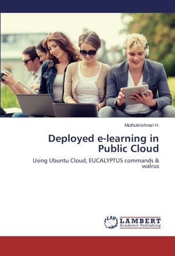 Cover for Muthukrishnan H. · Deployed E-learning in Public Cloud: Using Ubuntu Cloud, Eucalyptus Commands &amp; Walrus (Paperback Bog) (2014)