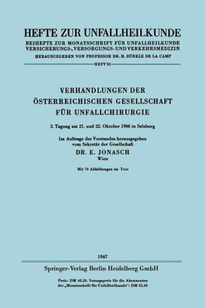 Verhandlungen Der OEsterreichischen Gesellschaft Fur Unfallchirurgie: 2. Tagung Am 21. Und 22. Oktober 1966 in Salzburg - Hefte Zur Unfallheilkunde - Erich Jonasch - Bøger - Springer-Verlag Berlin and Heidelberg Gm - 9783662408780 - 1967