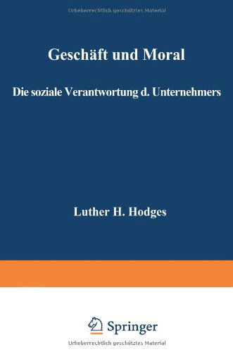 Cover for Luther Hartwell Hodges · Geschaft Und Moral: Die Soziale Verantwortung Des Unternehmers (Paperback Book) [Softcover Reprint of the Original 1st 1966 edition] (1966)