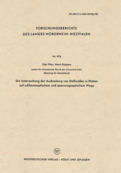 Cover for Horst Kuppers · Die Untersuchung Der Ausbreitung Von Stosswellen in Platten Auf Schlierenoptischem Und Spannungsoptischem Wege - Forschungsberichte Des Landes Nordrhein-Westfalen (Paperback Book) [1961 edition] (1961)