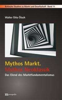 Cover for Ötsch · Mythos Markt. Mythos Neoklassik (Book)