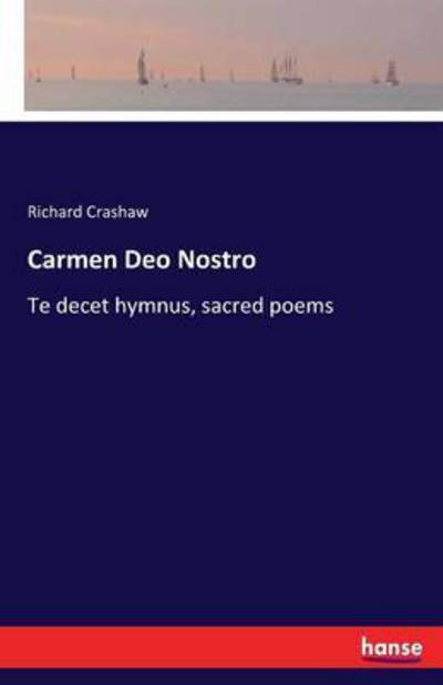 Cover for Richard Crashaw · Carmen Deo Nostro: Te decet hymnus, sacred poems (Paperback Book) (2016)