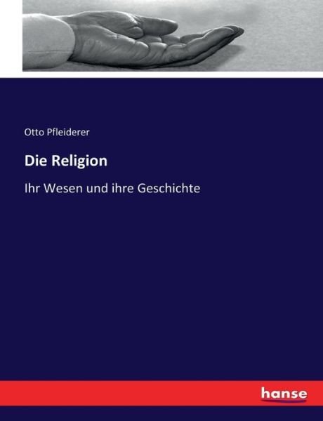 Die Religion - Pfleiderer - Books -  - 9783743419780 - August 22, 2022