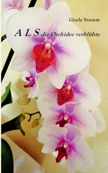 Cover for Stumm · ALS die Orchidee verblühte (Book) (2017)