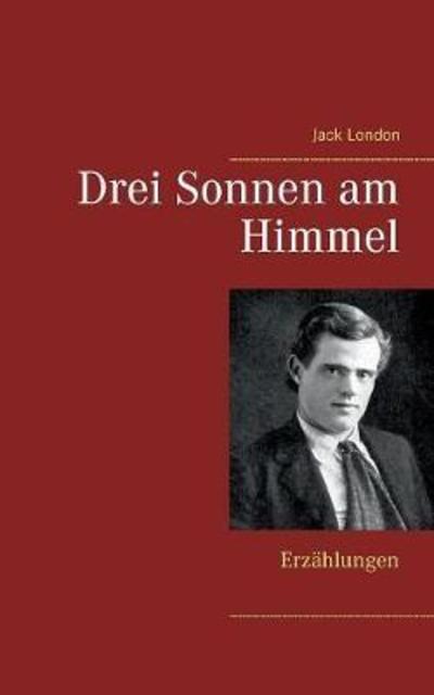 Cover for Jack London · Drei Sonnen Am Himmel (Paperback Book) (2018)