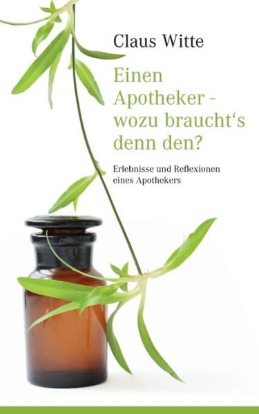Cover for Witte · Einen Apotheker - wozu braucht s (Buch) (2019)