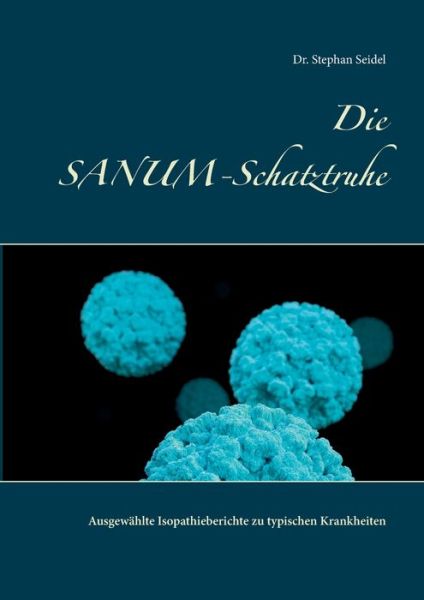 Cover for Dr Stephan Seidel · Die SANUM-Schatztruhe: Ausgewahlte Isopathieberichte zu typischen Krankheiten (Paperback Book) (2020)