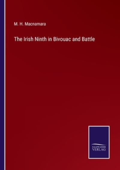 Cover for M. H. Macnamara · The Irish Ninth in Bivouac and Battle (Paperback Book) (2022)