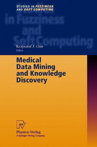 Cover for Krzysztof J Cios · Medical Data Mining and Knowledge Discovery - Studies in Fuzziness and Soft Computing (Pocketbok) [Softcover reprint of the original 1st ed. 2001 edition] (2015)