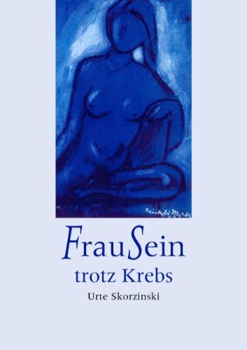 Cover for Urte Skorzinski · Frausein Trotz Krebs (Taschenbuch) [German edition] (2008)