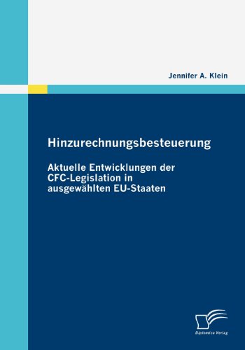 Hinzurechnungsbesteuerung: Aktuelle Entwicklungen Der Cfc-legislation in Ausgewählten Eu-staaten - Jennifer A. Klein - Books - Diplomica Verlag GmbH - 9783836678780 - August 28, 2009