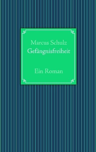 Cover for Marcus Schulz · Gefangnisfreiheit (Paperback Book) [German edition] (2010)