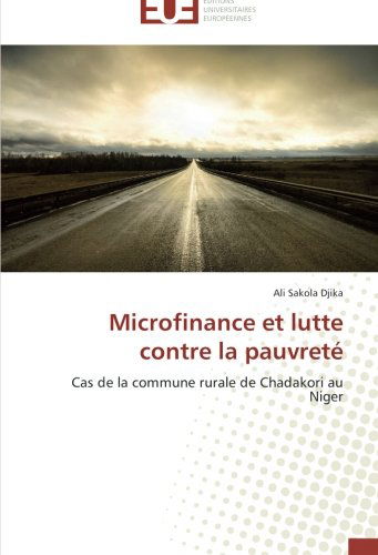 Cover for Ali Sakola Djika · Microfinance et Lutte Contre La Pauvreté: Cas De La Commune Rurale De Chadakori Au Niger (Paperback Book) [French edition] (2018)