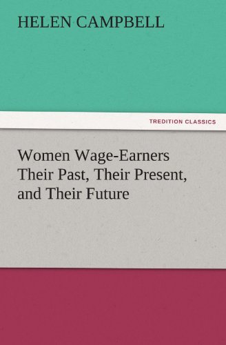 Cover for Helen Campbell · Women Wage-earners Their Past, Their Present, and Their Future (Tredition Classics) (Taschenbuch) (2011)