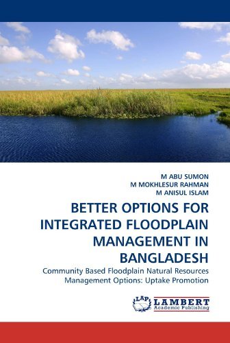 Cover for M Anisul Islam · Better Options for Integrated Floodplain Management in Bangladesh: Community Based Floodplain Natural Resources Management Options: Uptake Promotion (Taschenbuch) (2010)