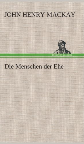 Cover for John Henry Mackay · Die Menschen Der Ehe (Innbunden bok) [German edition] (2013)
