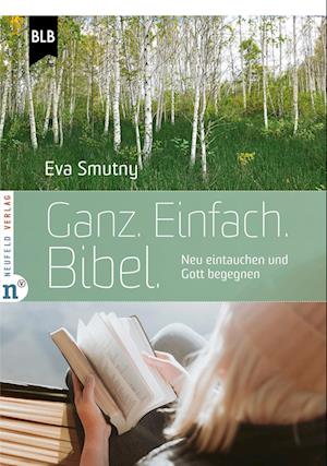 Ganz. Einfach. Bibel. - Eva Smutny - Bücher - Neufeld Verlag - 9783862561780 - 1. April 2022