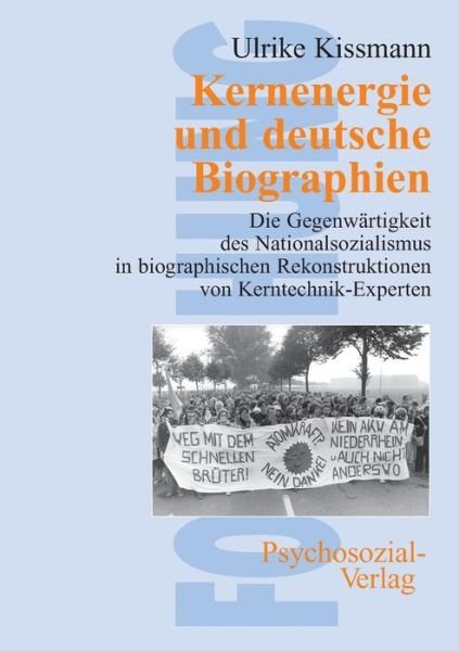 Kernenergie und deutsche Biographien - Ulrike Kissmann - Bücher - Psychosozial-Verlag - 9783898061780 - 1. November 2002