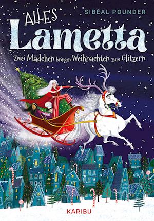 Alles Lametta  Zwei Mädchen bringen Weihnachten zum Glitzern - Sibéal Pounder - Books - Karibu  ein Verlag der Edel Verlagsgrupp - 9783961293780 - October 7, 2023