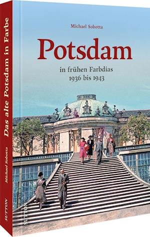 Cover for Michael Sobotta · Potsdam in frühen Farbdias (Buch) (2023)