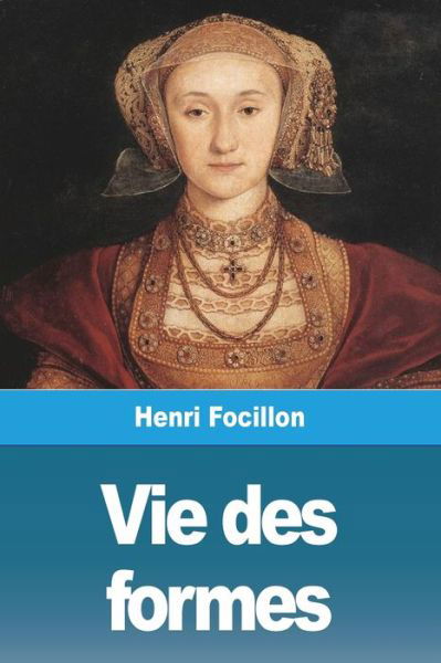 Vie des formes - Henri Focillon - Books - Salim Bouzekouk - 9783967879780 - April 30, 2022