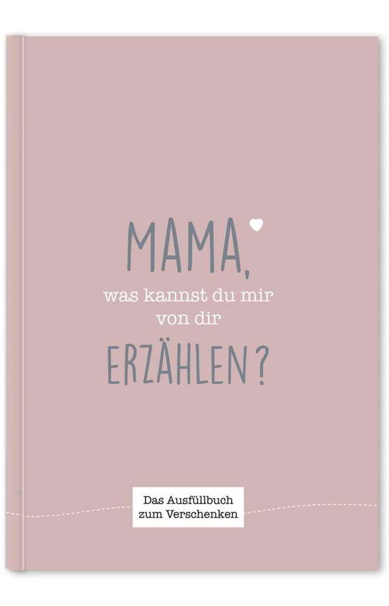 Mama, was kannst du mir von dir erzählen? - Nova Md - Books - NOVA MD - 9783969664780 - April 9, 2021