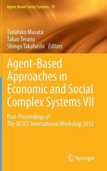 Tadahiko Murata · Agent-Based Approaches in Economic and Social Complex Systems VII: Post-Proceedings of The AESCS International Workshop 2012 - Agent-Based Social Systems (Inbunden Bok) [2013 edition] (2013)