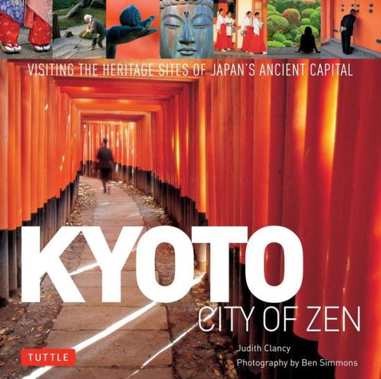 Cover for Judith Clancy · Kyoto City of Zen: Visiting the Heritage Sites of Japan's Ancient Capital (Hardcover Book) (2013)