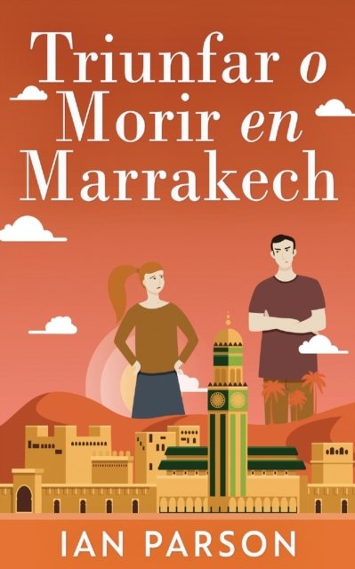 Cover for Ian Parson · Triunfar O Morir En Marrakech (Paperback Book) (2021)