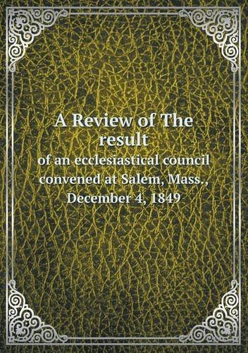 Cover for Ecclesiastical Council · A Review of the Result of an Ecclesiastical Council Convened at Salem, Mass., December 4, 1849 (Pocketbok) (2013)
