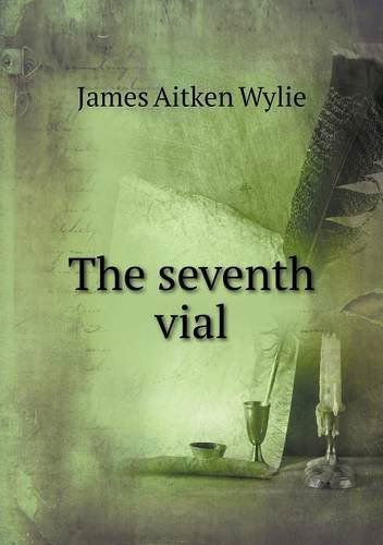 Cover for James Aitken Wylie · The Seventh Vial (Paperback Book) (2013)