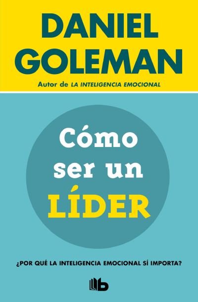 Cover for Daniel Goleman · Cómo Ser un líder (Bok) (2022)