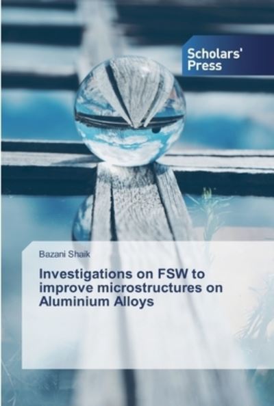 Cover for Shaik · Investigations on FSW to improve (Book) (2020)