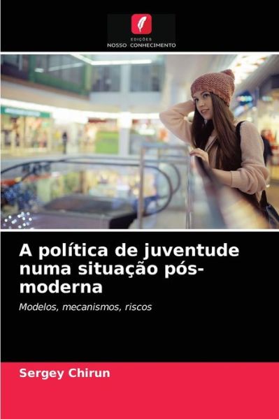 Cover for Sergey Chirun · A politica de juventude numa situacao pos-moderna (Pocketbok) (2021)