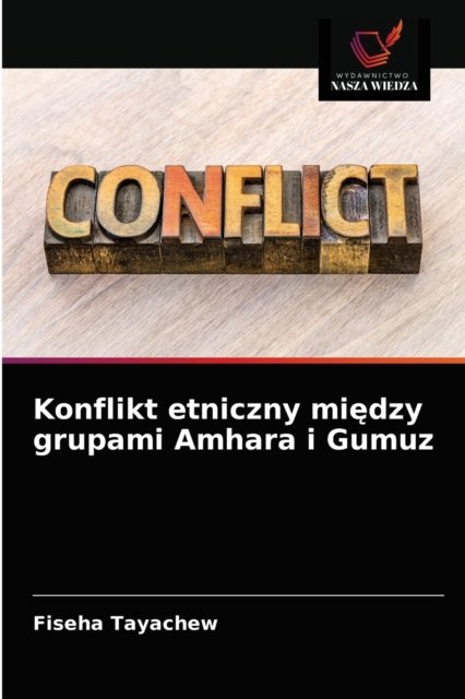 Cover for Fiseha Tayachew · Konflikt etniczny mi?dzy grupami Amhara i Gumuz (Taschenbuch) (2021)