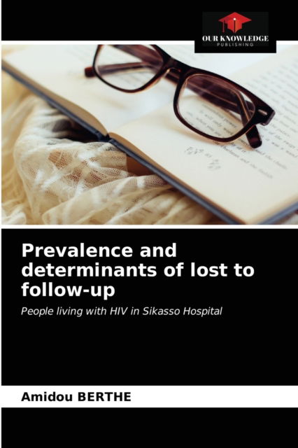 Cover for Amidou Berthe · Prevalence and determinants of lost to follow-up (Paperback Book) (2021)