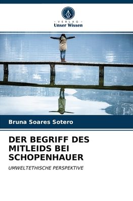 Cover for Bruna Soares Sotero · Der Begriff Des Mitleids Bei Schopenhauer (Paperback Book) (2021)