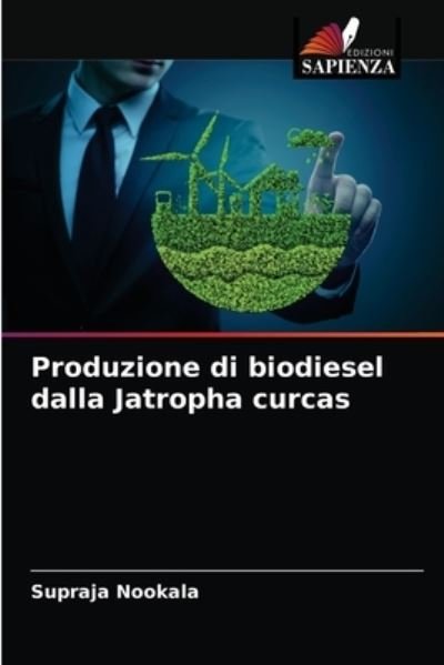 Cover for Supraja Nookala · Produzione di biodiesel dalla Jatropha curcas (Pocketbok) (2021)