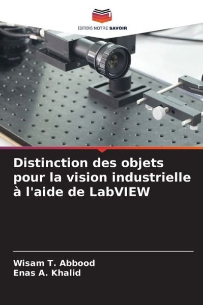 Cover for Wisam T Abbood · Distinction des objets pour la vision industrielle a l'aide de LabVIEW (Paperback Book) (2021)