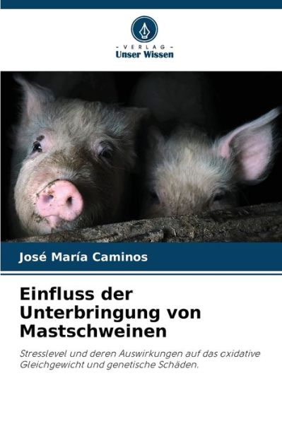 Cover for José María Caminos · Einfluss der Unterbringung von Mastschweinen (Paperback Book) (2023)