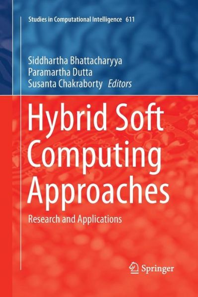 Hybrid Soft Computing Approaches: Research and Applications - Studies in Computational Intelligence - - Bøger - Springer, India, Private Ltd - 9788132229780 - 23. august 2016