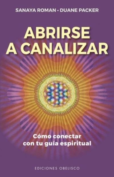 Abrirse a Canalizar - Sanaya Roman - Books - Obelisco - 9788491117780 - November 30, 2021