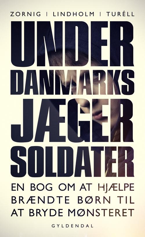 Cover for Mikael R. Lindholm; Lisbeth Zornig Andersen; Lotus Maria Turèll · Underdanmarks jægersoldater (Sewn Spine Book) [1.º edición] (2015)