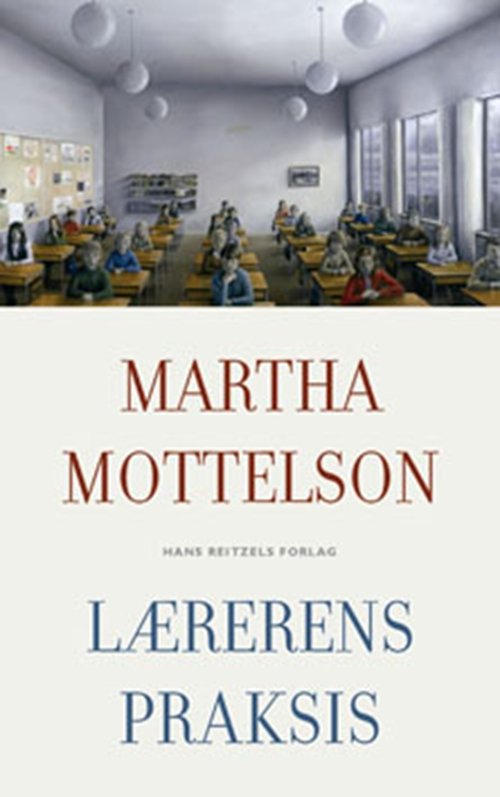 Cover for Martha Mottelson · Lærerens praksis (Sewn Spine Book) [1.º edición] (2010)